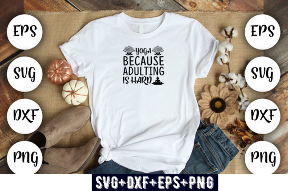 Funny Yoga Because Adulting Is Hard: Graphic & Shirt Designs
