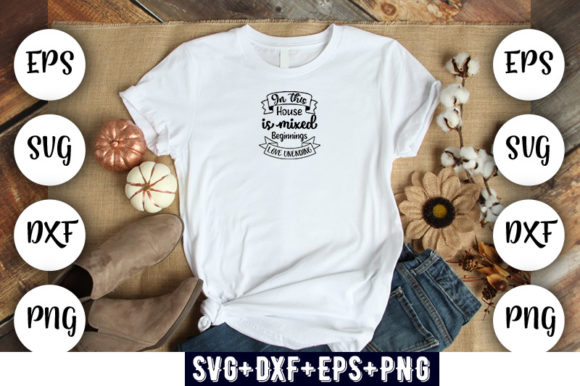 In This House is Mixed Beginnings: Graphics & T-Shirt Designs