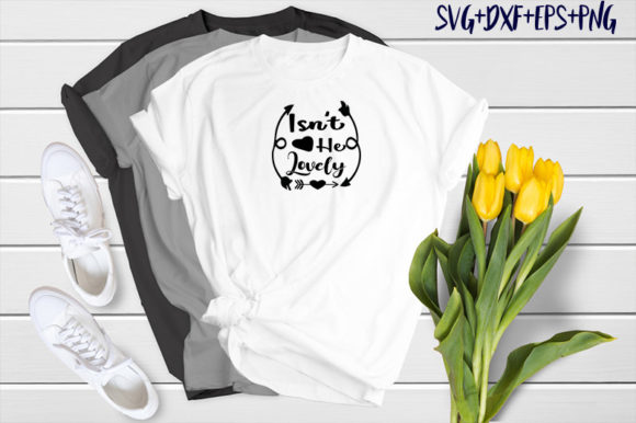 Isn t He Lovely Graphics for T-Shirt Designs