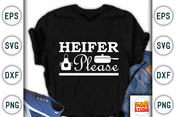 Kitchen Heifer Please SVG Graphics for T-Shirt Design