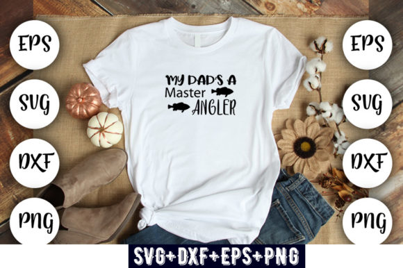 My Dad's a Master Angler: Graphics & T-Shirt Review