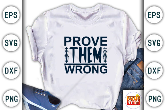 Prove Them Wrong: Motivational SVG Graphics for T-Shirt Designs