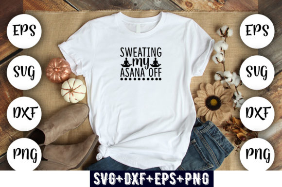 Sweating My Asana Off Graphics for T-Shirt Designs