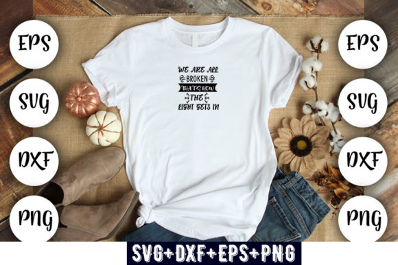 We Are All Broken Light Graphics & T-Shirt Designs