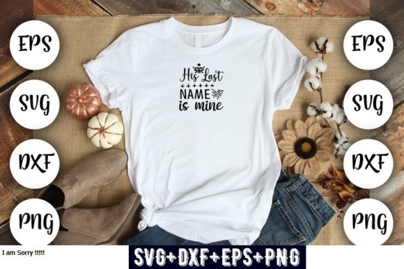 Wedding Design His Last Name Is Mine Graphics for T‑Shirt Designs