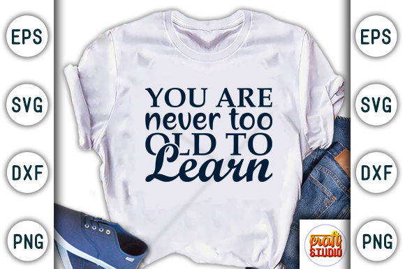 You Are Never Too Old SVG Graphics & T-Shirt Designs